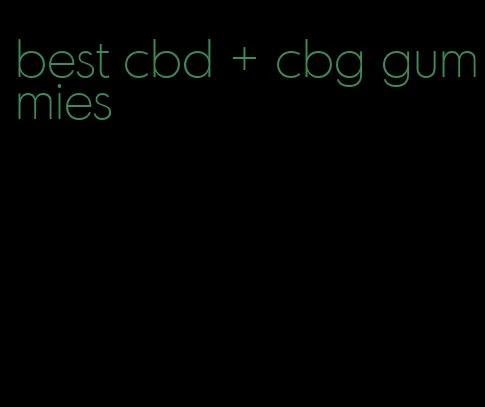 best cbd + cbg gummies