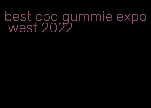 best cbd gummie expo west 2022