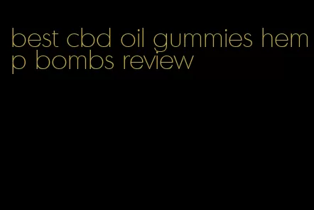best cbd oil gummies hemp bombs review