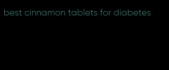 best cinnamon tablets for diabetes