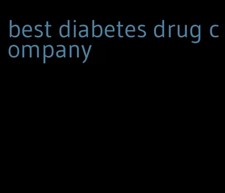 best diabetes drug company