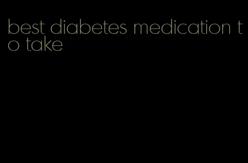 best diabetes medication to take
