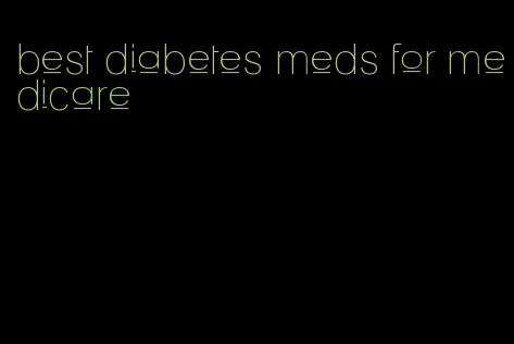 best diabetes meds for medicare