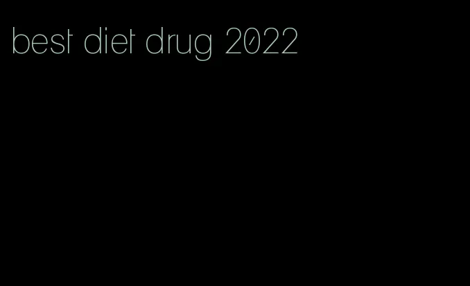 best diet drug 2022