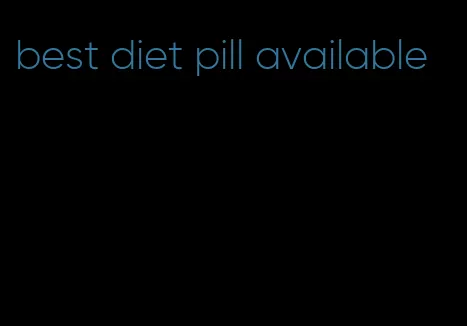 best diet pill available