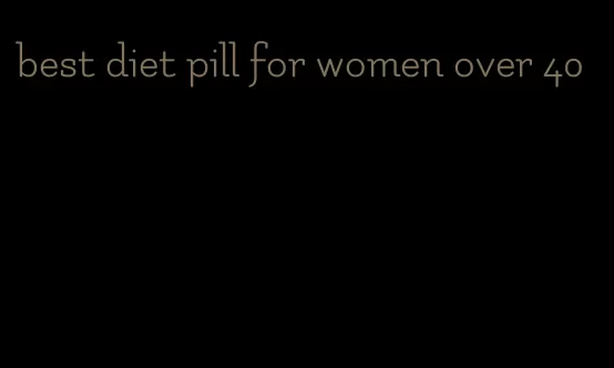 best diet pill for women over 40