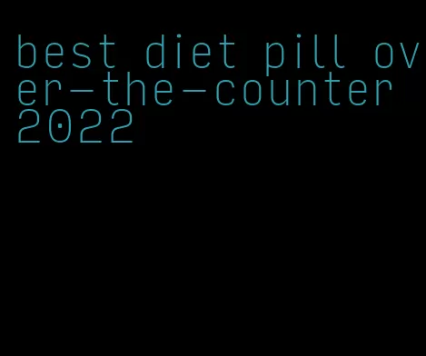 best diet pill over-the-counter 2022