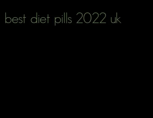 best diet pills 2022 uk
