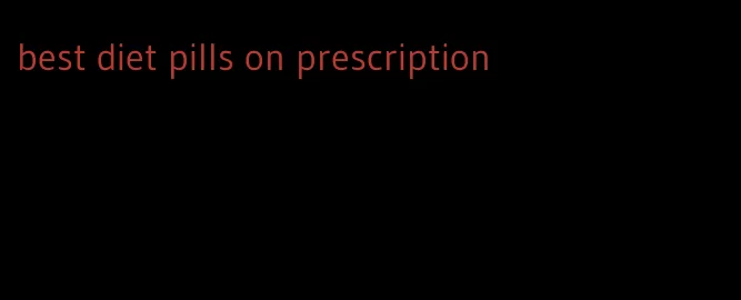 best diet pills on prescription