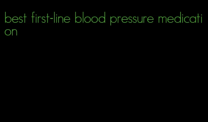 best first-line blood pressure medication