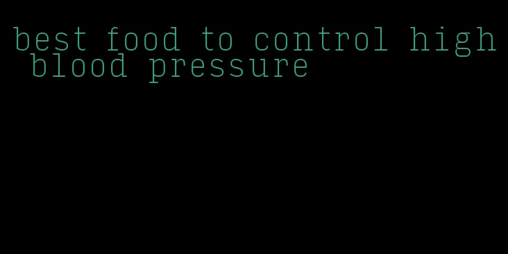 best food to control high blood pressure