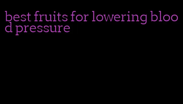 best fruits for lowering blood pressure