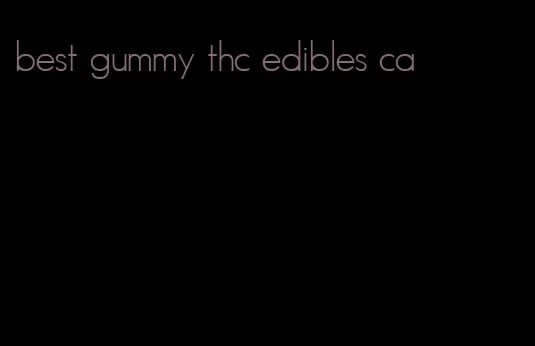 best gummy thc edibles ca