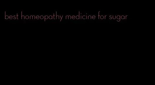 best homeopathy medicine for sugar