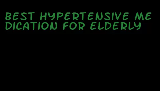 best hypertensive medication for elderly