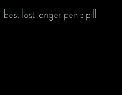 best last longer penis pill