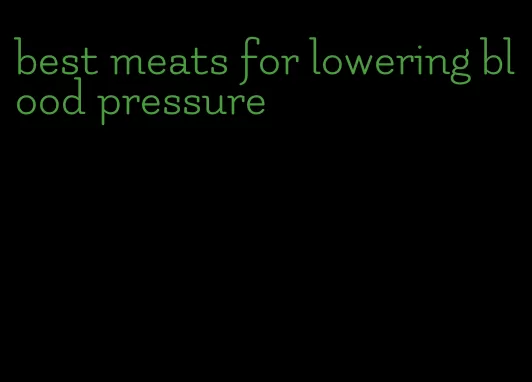best meats for lowering blood pressure