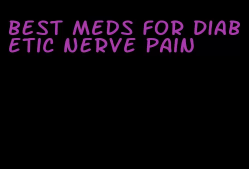 best meds for diabetic nerve pain