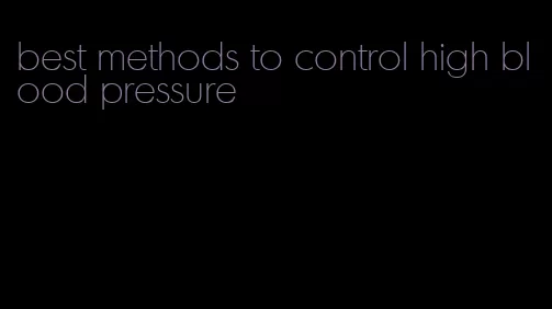 best methods to control high blood pressure