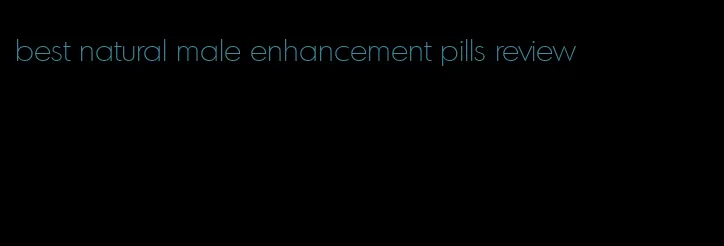 best natural male enhancement pills review