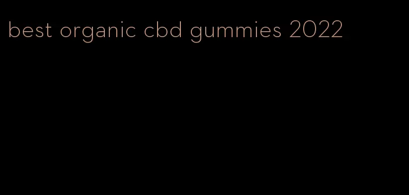 best organic cbd gummies 2022