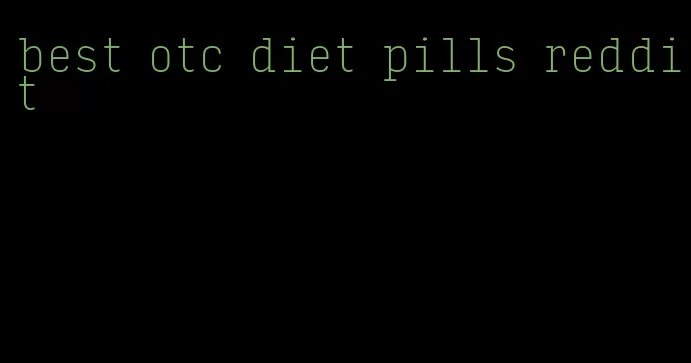 best otc diet pills reddit