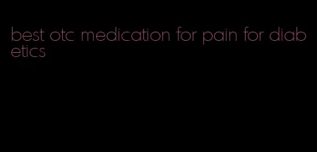 best otc medication for pain for diabetics