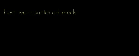 best over counter ed meds