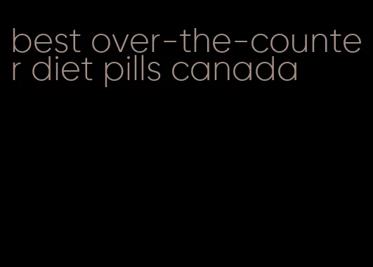 best over-the-counter diet pills canada