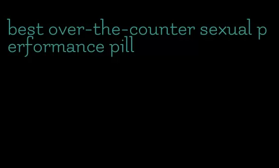 best over-the-counter sexual performance pill