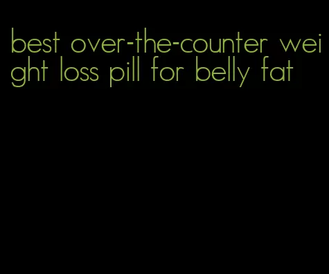 best over-the-counter weight loss pill for belly fat
