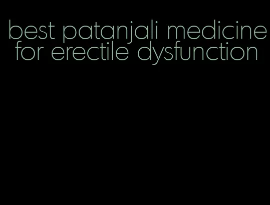 best patanjali medicine for erectile dysfunction