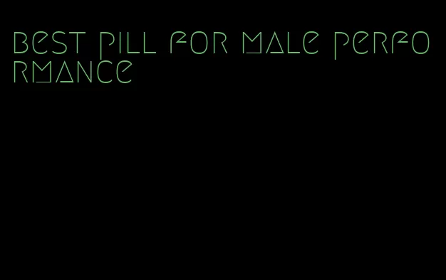 best pill for male performance