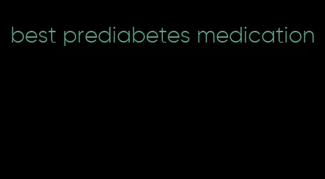 best prediabetes medication