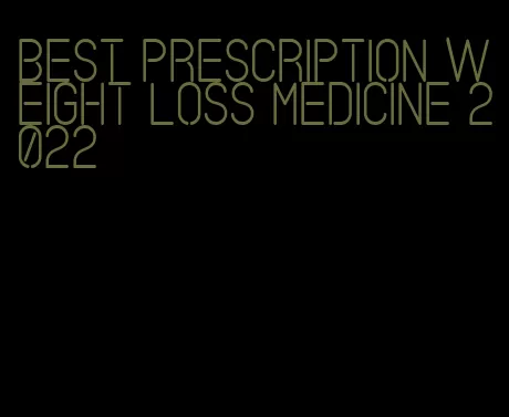 best prescription weight loss medicine 2022