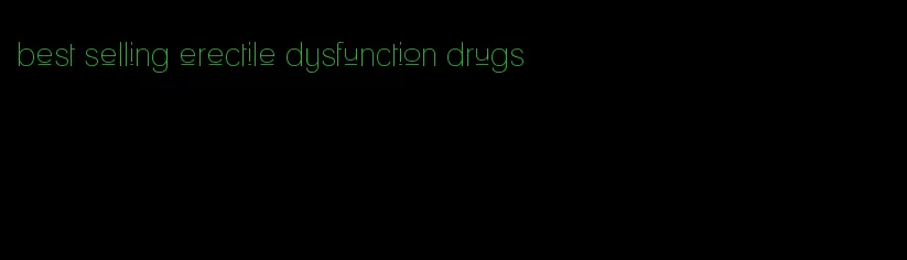best selling erectile dysfunction drugs