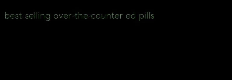 best selling over-the-counter ed pills