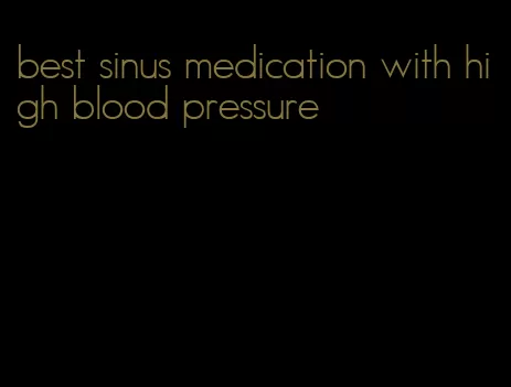 best sinus medication with high blood pressure