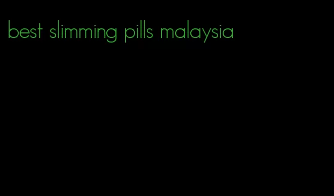 best slimming pills malaysia