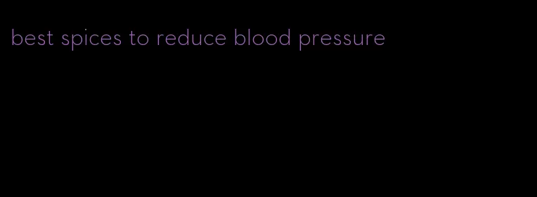 best spices to reduce blood pressure