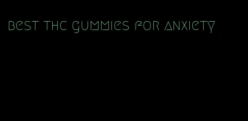 best thc gummies for anxiety