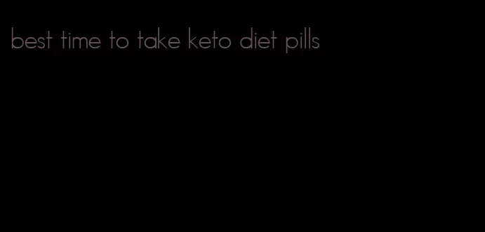 best time to take keto diet pills