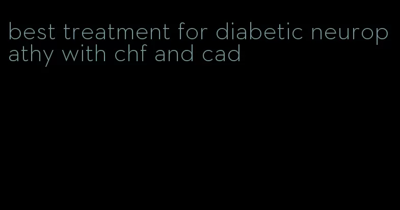 best treatment for diabetic neuropathy with chf and cad