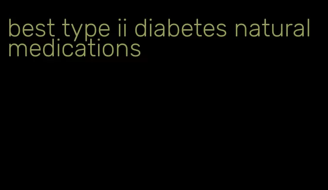 best type ii diabetes natural medications