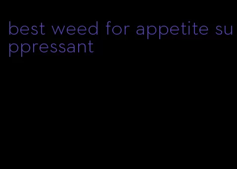 best weed for appetite suppressant