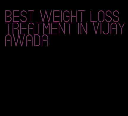 best weight loss treatment in vijayawada