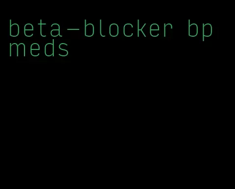 beta-blocker bp meds