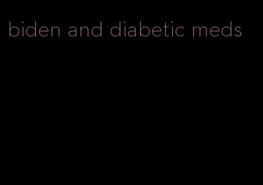 biden and diabetic meds