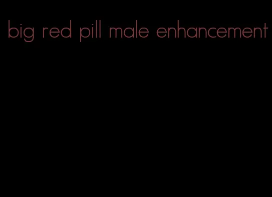 big red pill male enhancement