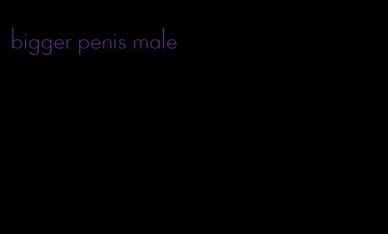 bigger penis male